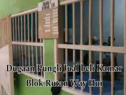 Dugaan Pungli Rutan Way Hui Terbongkar