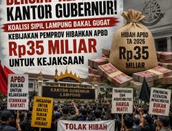 Bersiap Kepung Kantor Gubernur, Koalisi Sipil Lampung Bakal Gugat Kebijakan Pemprov Hibahkan APBD Rp35 Miliar untuk Kejaksaan