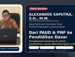 Alexander Saputra, Figur Birokrat Pendidikan yang Layak Diperhitungkan untuk Pimpin Disdikbud Lampung Barat