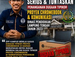 Dugaan Korupsi Proyek Chromebook Dinas Pendidikan Lampung Tengah, DPP KAMPUD Desak KEJARI Serius dan Usut Tuntas*