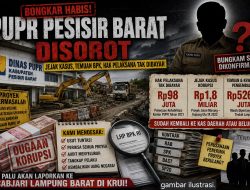 “PUPR Pesisir Barat Dibongkar, Jejak Rp1,8 Miliar Dipertanyakan