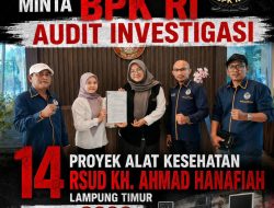 Dugaan Korupsi 14 Proyek Alkes RSUD KH Ahmad Hanafiah Lampung Timur, DPP KAMPUD Minta BPK RI Lakukan Audit*